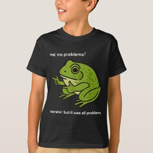 Funny Frog Me No Problemo Narrator But It Was All  T-shirt (Voorkant)
