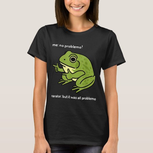 Funny Frog Me No Problemo Narrator_ But It Was All T-shirt (Voorkant)