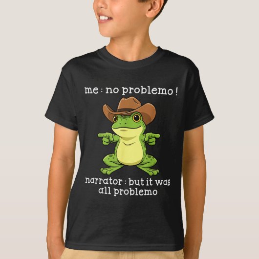 Funny Frog Me No Problemo Narrator But It Was All  T-shirt (Voorkant)