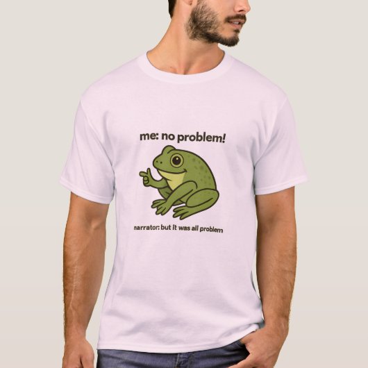 Funny Frog Meme T-Shirt "Me No Problemo Narrator" (Voorkant)