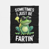 Funny Frog - Sometimes I Just Be Fartin'  Fleece Deken (Voorkant)