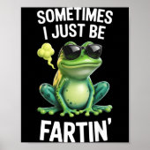 Funny Frog - Sometimes I Just Be Fartin'  Poster (Voorkant)