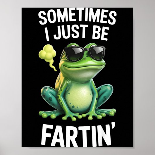 Funny Frog - Sometimes I Just Be Fartin'  Poster (Voorkant)
