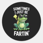 Funny Frog - Sometimes I Just Be Fartin'  Ronde Sticker (Voorkant)