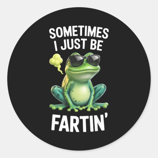 Funny Frog - Sometimes I Just Be Fartin'  Ronde Sticker (Voorkant)