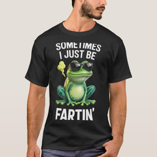Funny Frog - Sometimes I Just Be Fartin' T-shirt (Voorkant)