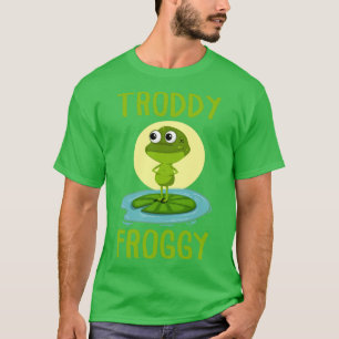Funny Frog Troddy Froggy Cute Frog Gift T-shirt