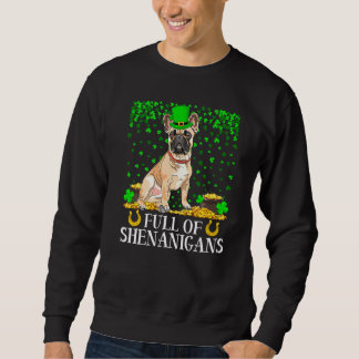 Funny Full of Shenanigans French Bulldog St Patric Trui