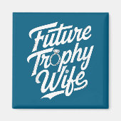 Funny Future Trophy Wife Engagement Bride Sarcasti Magneet (Voorkant)