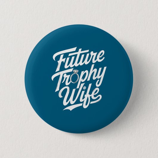 Funny Future Trophy Wife Engagement Bride Sarcasti Ronde Button 5,7 Cm (Voorkant)
