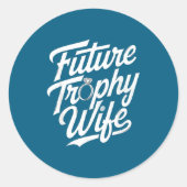 Funny Future Trophy Wife Engagement Bride Sarcasti Ronde Sticker (Voorkant)