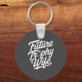 Funny Future Trophy Wife Engagement Bride Sarcasti Sleutelhanger (Voorkant)