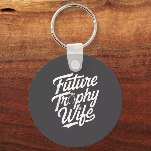 Funny Future Trophy Wife Engagement Bride Sarcasti Sleutelhanger (Voorkant)