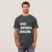 Funny Fvck Fentanyl Dealers Apparel Anti-Pijn T-shirt (Voorkant volledig)