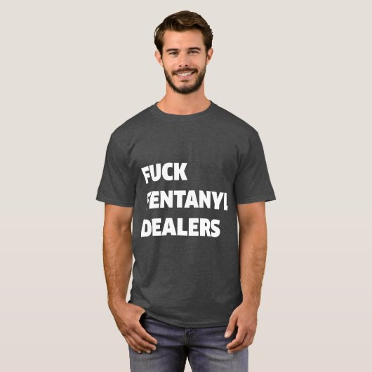 Funny Fvck Fentanyl Dealers Apparel Anti-Pijn T-shirt (Voorkant volledig)