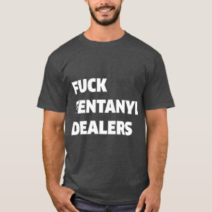 Funny Fvck Fentanyl Dealers Apparel Anti-Pijn T-shirt