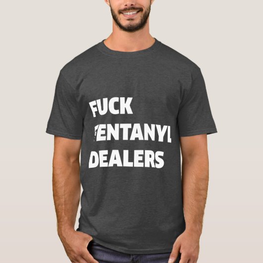 Funny Fvck Fentanyl Dealers Apparel Anti-Pijn T-shirt (Voorkant)