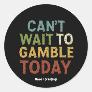 Funny Gambler Player Gezegde kan niet wachten om t Ronde Sticker