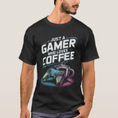 Funny Gamer Coffee Shirt is gewoon een gamer die v (Voorkant)