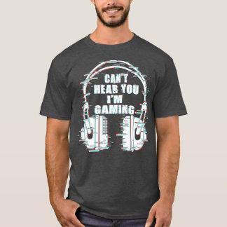 Funny Gamer Gift Headset Cant hoort je Im Gaming T-shirt