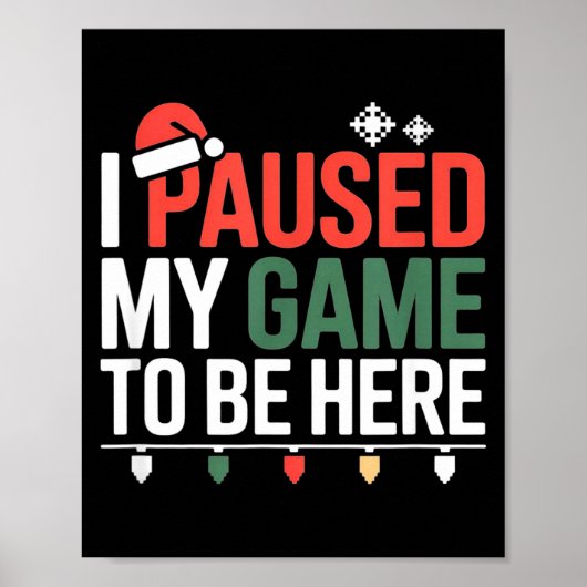 Funny Gamer I Paused My Game To Be Here Christmas Poster (Voorkant)