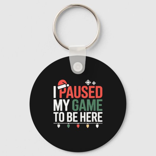 Funny Gamer I Paused My Game To Be Here Christmas  Sleutelhanger (Voorkant)