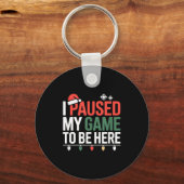Funny Gamer I Paused My Game To Be Here Christmas  Sleutelhanger (Voorkant)