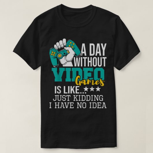 Funny Gamer Quote | A Day Without Gaming T-shirt (Design voorkant)