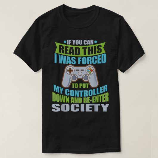 Funny Gamer Quote: Forced to Rejoin Society T-shirt (Design voorkant)