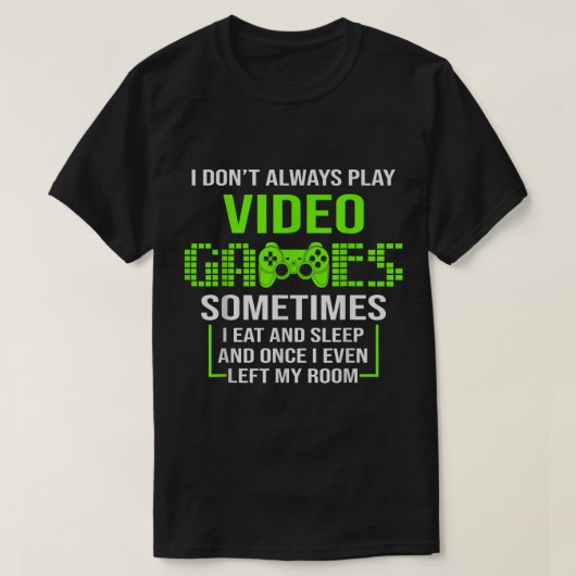 Funny Gamer Quote Video Game Design T-shirt (Design voorkant)