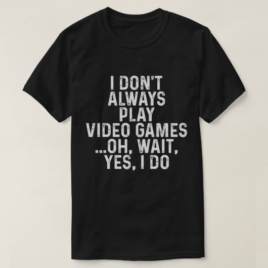 Funny Gamer Shirt, Play Video Game T-shirt (Design voorkant)