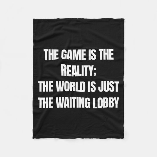 Funny Gamer The Game Is Reality Waiting Lobby Vide Fleece Deken (Voorkant)