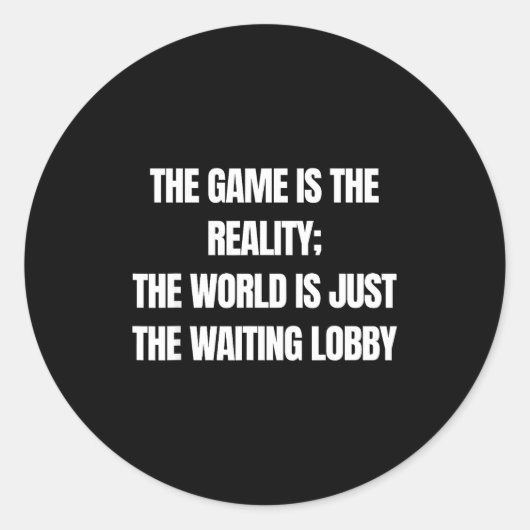 Funny Gamer The Game Is Reality Waiting Lobby Vide Ronde Sticker (Voorkant)
