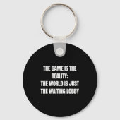 Funny Gamer The Game Is Reality Waiting Lobby Vide Sleutelhanger (Voorkant)