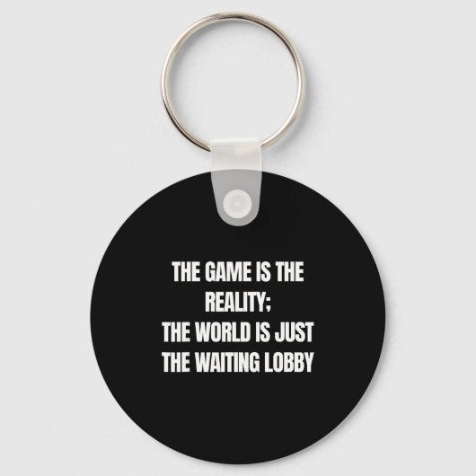 Funny Gamer The Game Is Reality Waiting Lobby Vide Sleutelhanger (Voorkant)