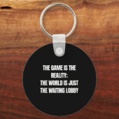 Funny Gamer The Game Is Reality Waiting Lobby Vide Sleutelhanger (Voorkant)
