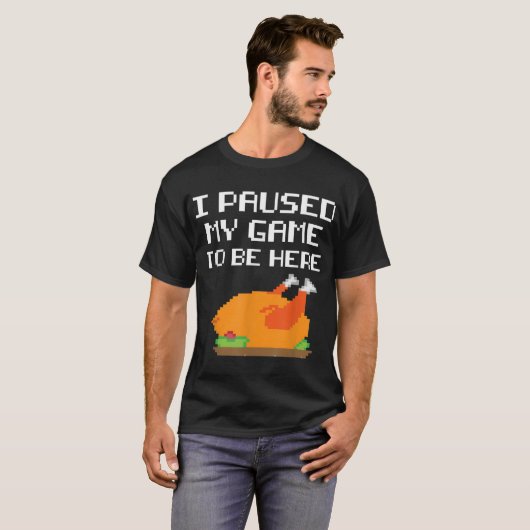 Funny Gamer Turkey | I Paused My Game Design T-shirt (Voorkant volledig)