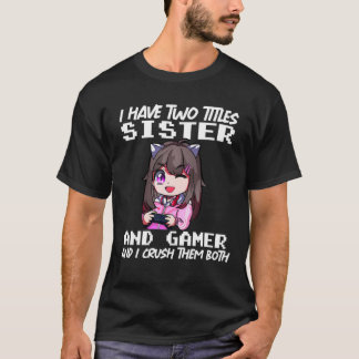 Funny gamer videogames voor meisjes zuster D T-shirt
