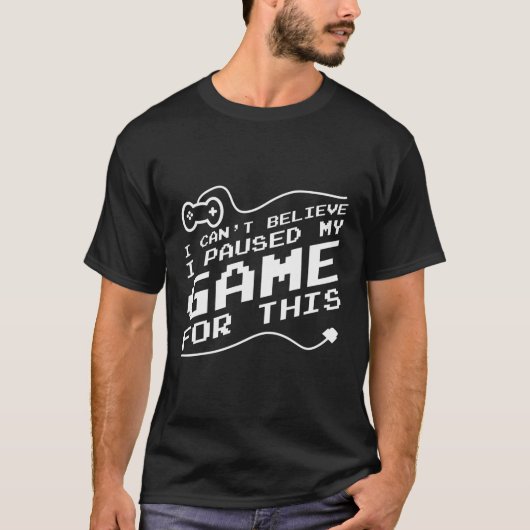 Funny Gaming Shirt pauzeerde mijn spel om hier te  (Voorkant)