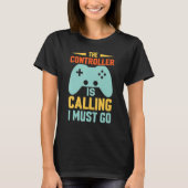funny gaming Shirt The Controller is Calling, I Mu (Voorkant)