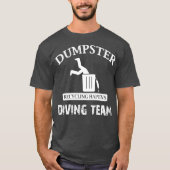 Funny Garbage Dumpster Diving T-shirt (Voorkant)