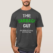 Funny Garbage Man Gezegde Trash Man Garbage Truck T-shirt (Voorkant)