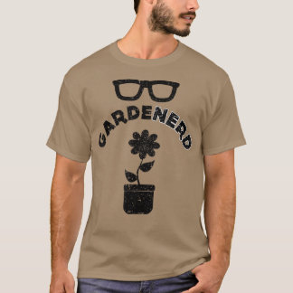 Funny Garden NerdGardener Nerd Meme Quote Saying  T-shirt
