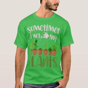 Funny Gardener Gift, soms nat ik mijn Planten gard T-shirt