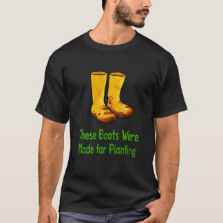 Funny Gardening Boots Made For Planting T-shirt