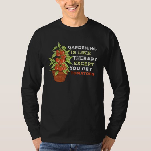 Funny Gardening is like Therapy with Tomatoes, Gar T-shirt (Voorkant)