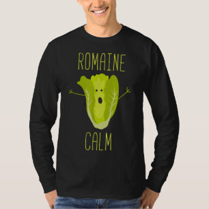 Funny Gardening Pun Romaine Calm Gardener Gift T-shirt