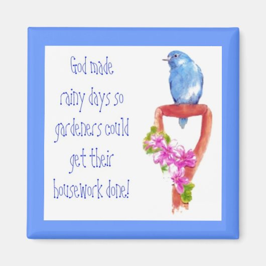 Funny Gardening Quote, Bluebird Magneet (Voorkant)