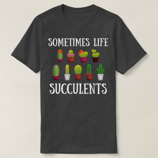 Funny Gardening Succulent Cactus Lover Jokes Somet T-shirt (Design voorkant)