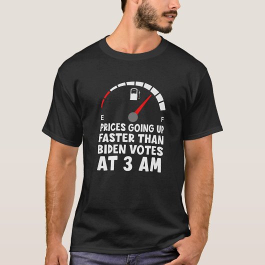 Funny Gasoline Fuel Biden Gas Prices Are Higher Th T-shirt (Voorkant)